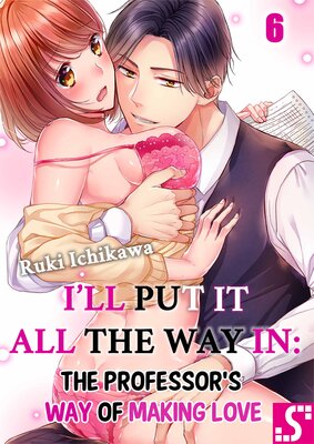 I'll Put It All the Way In: The Professor's Way of Making Love(6)
