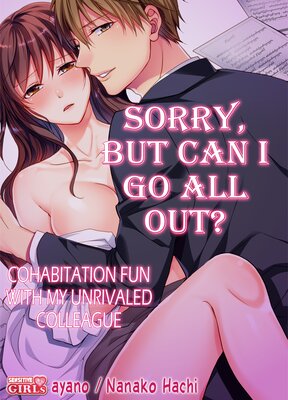 Sorry, But Can I Go All Out? -Cohabitation Fun with My Unrivaled Colleague- (37)