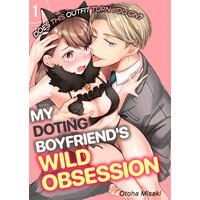 Does This Outfit Turn You On? -My Doting Boyfriend's Wild Obsession-