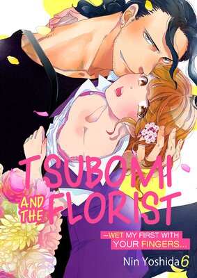 Tsubomi and the Florist -Wet My First with Your Fingers... 6