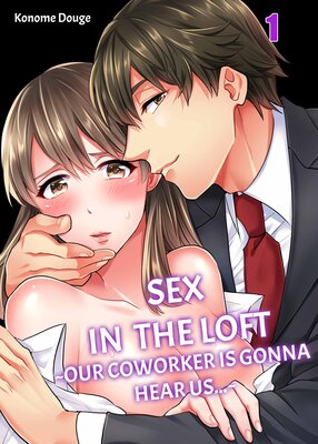 Sex in the Loft -Our Coworker Is Gonna Hear Us...-