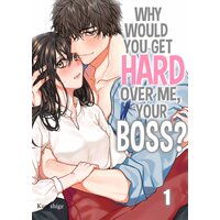 Why Would You Get Hard Over Me, Your Boss?