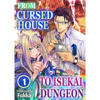 From Cursed House to Isekai Dungeon