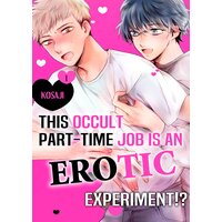 This Occult Part-Time Job is an Erotic Experiment!?
