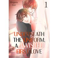 Underneath the Uniform: A Twisted First Love