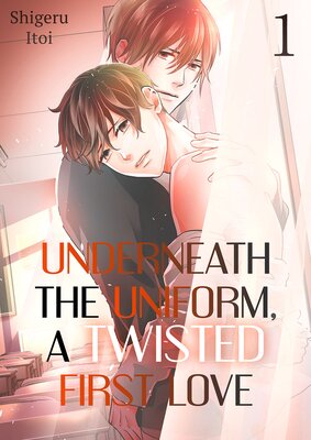 Underneath the Uniform: A Twisted First Love 1