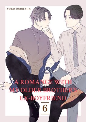 A Romance with My Older Brother's Ex-Boyfriend 6
