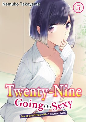 Twenty-Nine Going On Sexy-Sex at the Office with A Younger Man Chapter 5