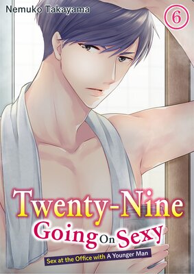 Twenty-Nine Going On Sexy-Sex at the Office with A Younger Man Chapter 6