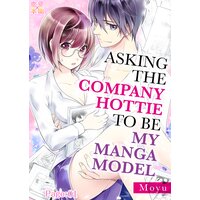 Asking The Company Hottie To Be My Manga Model