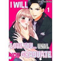 I Will Love You... Until You Graduate