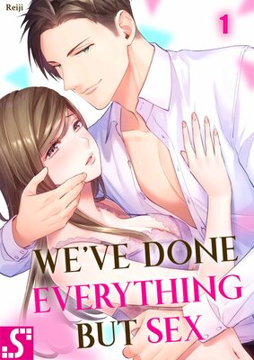 We've Done Everything but Sex