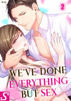 We've Done Everything but Sex(2)