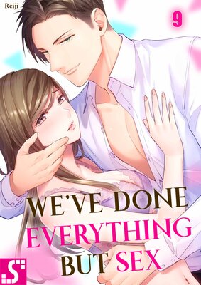 We've Done Everything but Sex(9)