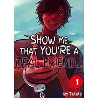 Show Me That You're a Real Friend...