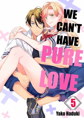 We Can't Have Pure Love(5)