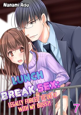 Lunch Break Sex: Legally Forced to Do It With My Boss?! Chapter 7