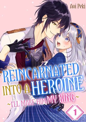 Reincarnated Into a Heroine -I'll Make Him My King-