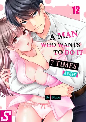 A Man Who Wants to Do it 7 Times a Week(12)