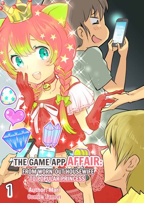 The Game App Affair: From Worn-Out Housewife to Popular Princess