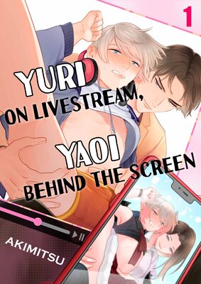 Yuri on Livestream, Yaoi Behind the Screen(1)