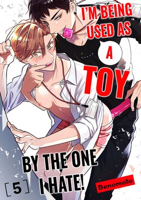 I'm Being Used as a Toy by the One I Hate! 5
