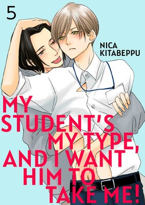 My Student's My Type, and I Want Him to Take Me! 5