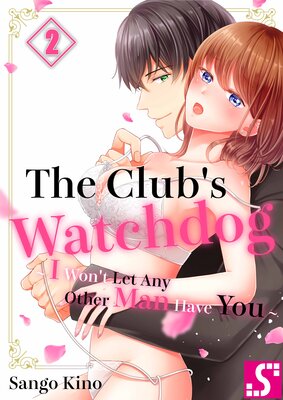 The Club's Watchdog - I Won't Let Any Other Man Have You -(2)