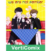 We Are Not Familiar [VertiComix]