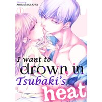 I Want to Drown in Tsubaki's Heat
