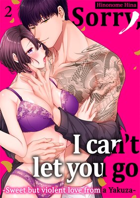 Sorry, I Can't Let You Go -Sweet but Violent Love from a Yakuza- Ch.2