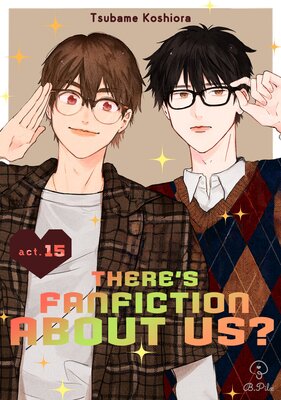 There's Fanfiction About Us? (15)
