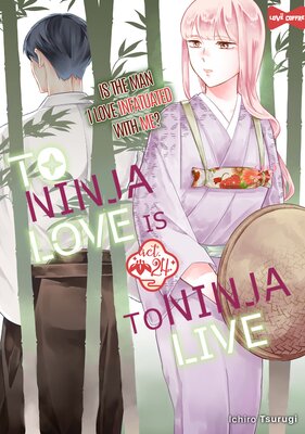 To Ninja Love Is to Ninja Live -Is the Man I Love Infatuated with Me?- (24)