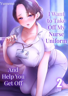 I Want to Take Off My Nurse Uniform and Help You Get Off(2)