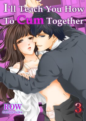 I'll Teach You How To Cum Together 3