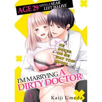 Age 29 With A Year Left To Live, I'm Marrying A Dirty Doctor -He Dotes On Me Way Too Much!-