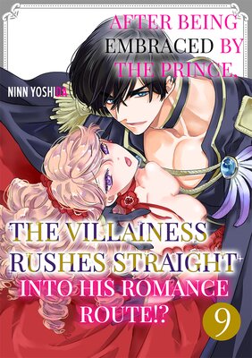 After Being Embraced by The Prince, The Villainess Rushes Straight into His Romance Route!? Ch.9