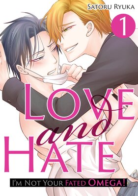 [Sold by Chapter]Love and Hate: I'm Not Your Fated Omega!