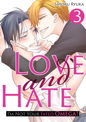 [Sold by Chapter]Love and Hate: I'm Not Your Fated Omega!(3)