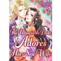 [Sold by Chapter]The Unsociable Duke Adores His New Wife