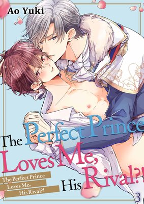 The Perfect Prince Loves Me, His Rival?!(3)