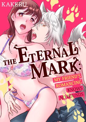 The Eternal Mark: My Friend's Romancing Knows No Bounds