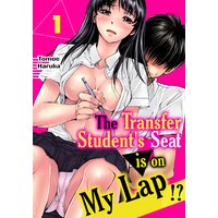 THE TRANSFER STUDENT'S SEAT IS ON MY LAP!?