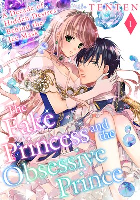 [Sold by Chapter]The Fake Princess and the Obsessive Prince: A Decade of Hidden Desires Behind the Ice Mask