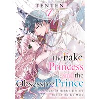 The Fake Princess and the Obsessive Prince: A Decade of Hidden Desires Behind the Ice Mask
