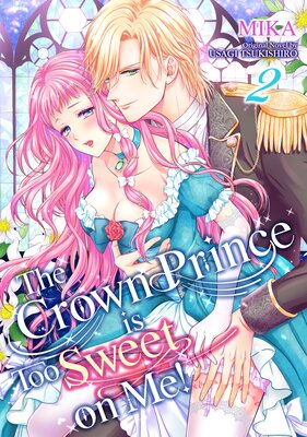 [Sold by Chapter]The Crown Prince is Too Sweet on Me! (2)