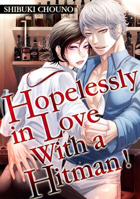 [Sold by Chapter]Hopelessly in Love With a Hitman!