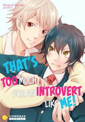 That's Too Much For an Introvert Like Me! Ch.3