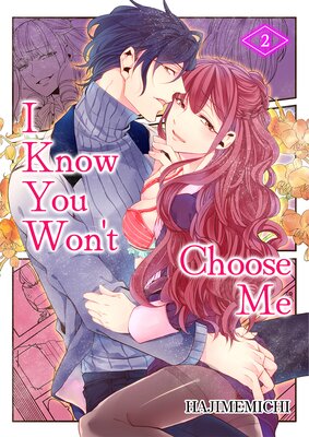 I Know You Won't Choose Me Ch.2