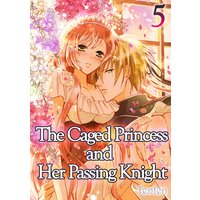 [Sold by Chapter]The Caged Princess and Her Passing Knight